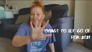 5 Things to let go of for 2021 // 2020 lessons