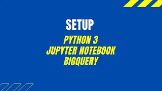 Setup BigQuery on Jupyter Notebook | Google Cloud Platform
