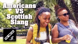 Americans Take On Scottish Slang