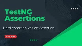 Selenium Java TestNG Assertions | Hard assertion vs Soft assertion
