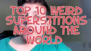 top 10 Weird Superstitions around the world!