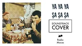 Yayaya Şaşaşa ( cover ) - Radio Mocas Project ( soundtrack )
