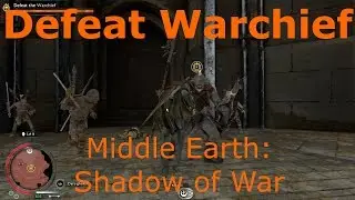 Defeat Warchief Traitor’s Gate Middle Earth: Shadow of War Guide