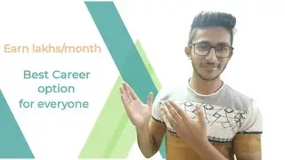 Earn Lakhs / Month || Best Career Option For Everyone.