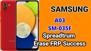 Samsung A03 SM 035F Spreadtrum Erase FRP Success By UnlockTool