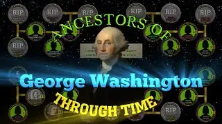 Ancestors of George Washington Through Time  (1573-1732)