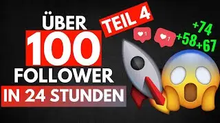100+ Follower in 24 STUNDEN? - schnell Instagram Follower bekommen: 1000 Follower Challenge Teil 4