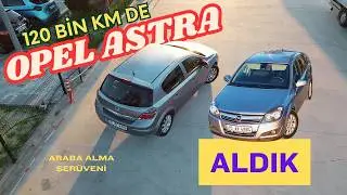 120 BİN KM DE OPEL ASTRA H ALDIK