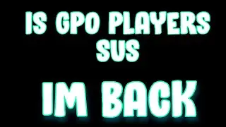 Is Gpo players sus