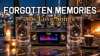 80s Nostalgic Love Songs – Forgotten Memories | Elegant & Cozy Emotional Mix