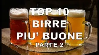 TOP 10 Birre più buone "parte 2"