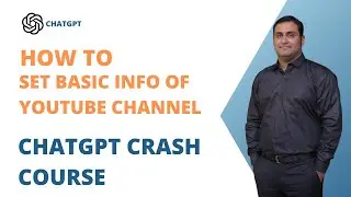 16 - How To Set Basic Info Of YouTube Channel|A Crash Course on ChatGPT for Beginners in -Urdu/Hindi
