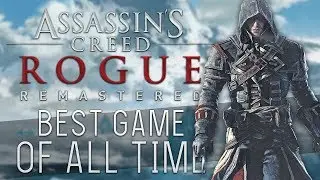 Assassin's Creed Rogue: Remastered | The Best Game of All Time