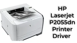 How to Download and Install HP Laserjet P2055dn Printer Driver 