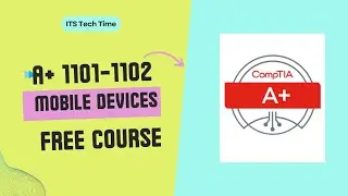 CompTIA A+ 220-1101 | Mobile Devices