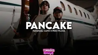 Pancake - Natanael Cano Ft Peso Pluma