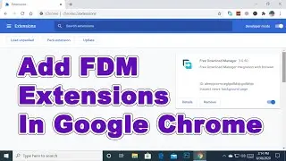 (2020) How to add FDM extension in google chrome browser || ADD FREE DOWNLOAD MANAGER EXTENSIONS