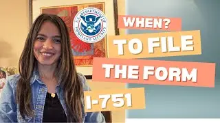 USCIS 2025- When to File the Form I-751 Your Petition to Remove Conditions on Residence
