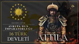 16 TÜRK DEVLETİ - AVRUPA HUN İMPARATORLUĞU - 3. BÖLÜM