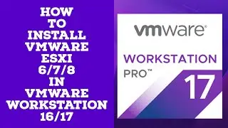 How to install VMware ESXi 6/7/8 in VMware Workstation 16/17(2023) Step By Step Guide