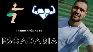 Após as 18 - Treino Escadaria