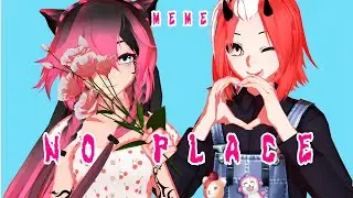 [MMD MEME ORIGINAL]No Place + DL MOTION