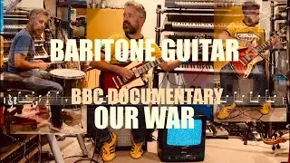 Baritone Guitar on BBC documentary: Our War