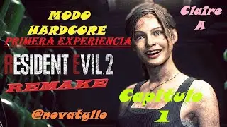 RESIDENT EVIL 2 REMAKE | Cap 1 | HARDCORE EN 1ª EXPERIENCIA | CLAIRE A