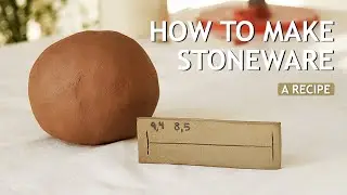 How to make CLAY: A stoneware recipe (the whole process + testing)
