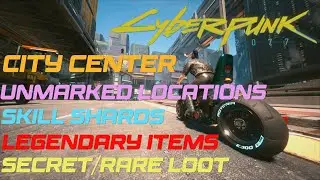 Cyberpunk 2077 City Center Unmarked Locations Skill Shards Legendary Items Secret/Rare Loot & More!