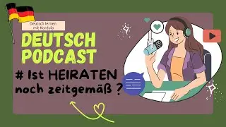 Learn German with German Podcast #3 IST HEIRATEN NOCH ZEITGEMäß ? | Deutsch Podcast