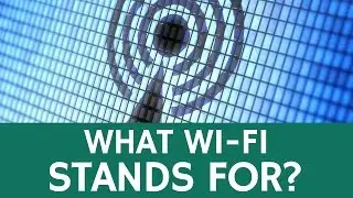 What Wi-Fi Really Stands for: Wireless Fidelity?! – True Internet Facts