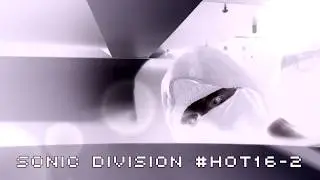 Sonic Division / #Hot16Challenge2
