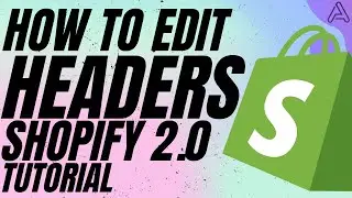 How To Edit The Header Of your High Converting Shopify Theme On Shopify 2.0 (Episode #6)