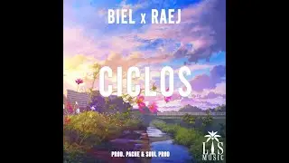 BIEL x RaeJ - Ciclos (Video Lyric) ( Prod. Soulprod & PACHE)
