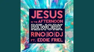 Jesus in the Afternoon (feat. Eddie Friel)