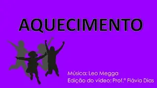 AQUECIMENTO DO LEO MEGGA - PROFª FLÁVIA