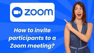 How to invite participants to a Zoom meeting ? - Step by Step