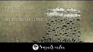 PAYUNG TEDUH - SELALU MUDA ( LYRIC )