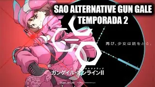 SAO ALTERNATIVE GUN GALE TEMPORADA 2 CONFIRMADA  | Estreno y Detalles