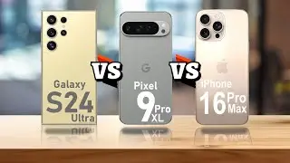 Samsung Galaxy S24 Ultra VS Pixel 9 Pro XL VS iPhone16 Pro Max