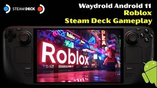 Roblox - SteamOS Android 11 Waydroid - Steam Deck LCD / Steam Deck OLED