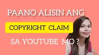 PAANO ALISIN ANG COPYRIGHT CLAIM SA YOUTUBE