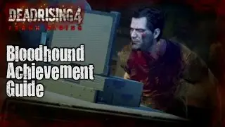 Dead Rising 4 - Bloodhound Achievement Guide