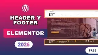 Cómo Crear Header y Footer en WordPress con Elementor (Gratis)