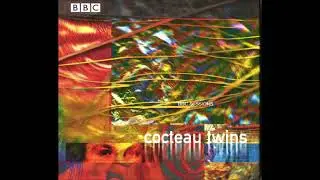 1-1-Cocteau Twins-BBC Sessions-Wax and Wane-John Peel, 15th July 1982 [Maida Vale 4, 21st June 1982]