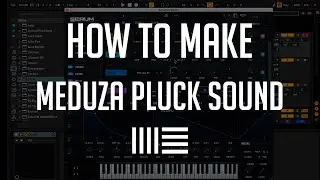 How to make Meduza Pluck Sound - Serum Tutorial