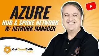 Virtual Network Manager - Hub and Spoke Network Topology Step-by-Step