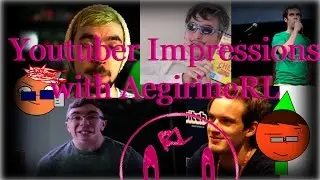 Youtuber Impressions with AegirineRL
