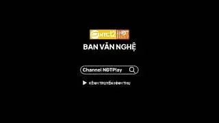 Endcap FPT Telecom x Ban văn nghệ HTC12 - Channel NĐTPlay (từ 22/02/2021 ~ 31/10/2022)